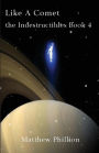 Like A Comet: The Indestructibles Book 4