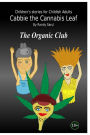 Cabbie the Cannabis Leaf: The Organic Club
