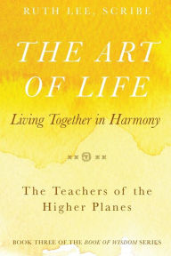 Title: The Art of Life: Living Together in Harmony, Author: Ruth Lee