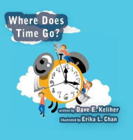 Title: Where Does Time Go?, Author: Dave E Keliher