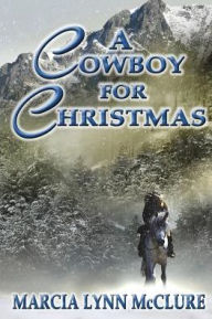 Title: A Cowboy for Christmas, Author: Marcia Lynn McClure