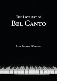Title: The Lost Art of Bel Canto, Author: Leta Whitney