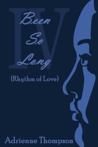 Title: Been So Long 4 (Rhythm of Love), Author: Adrienne Thompson