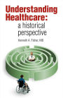 Understanding Healthcare: a historical perspective