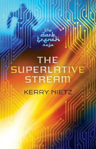 Title: The Superlative Stream, Author: Kerry Nietz