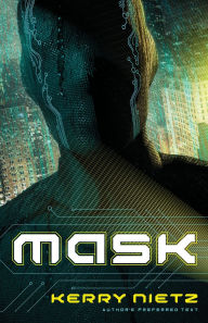 Title: Mask: Author's Preferred Text, Author: Kerry Nietz