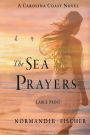 The Sea Prayers: A Carolina Coast Novel [Large Print]