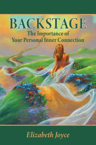 Title: Backstage: The Importance of Your Personal Inner Connection, Author: Elizabeth Joyce