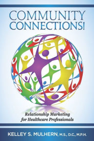 Title: Community Connections!: Relationship Marketing for Healthcare Professionals, Author: Michael Shannon Mulhern