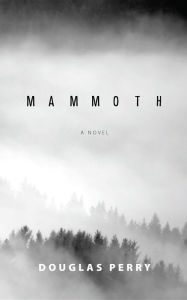 Title: Mammoth: A Novel, Author: Douglas Perry