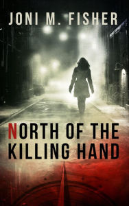 Title: North of the Killing Hand, Author: Joni M. Fisher