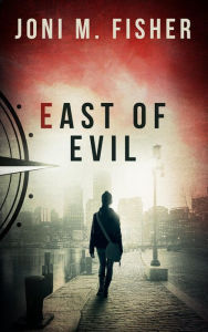 Title: East of Evil (Compass Crimes Book 4), Author: Joni M. Fisher