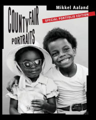 Title: County Fair Portraits: Special Portfolio Edition, Author: Mikkel Aaland