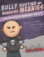 Bully Busting & Managing Meanies: Tips for Kids on Managing Conflict