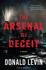 Title: The Arsenal of Deceit, Author: Donald Levin