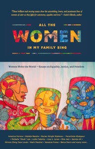 Title: All the Women in My Family Sing: Women Write the World: Essays on Equality, Justice, and Freedom, Author: Deborah Santana