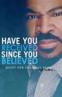 Have You Received Since You Believed: Quest for the Holy Spirit