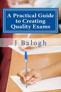 A Practical Guide to Creating Quality Exams