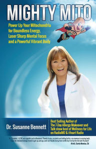 Title: Mighty Mito: Power Up Your Mitochondria for Boundless Energy, Laser Sharp Mental Focus and a Powerful Vibrant Body, Author: Susanne Bennett