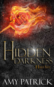 Title: Hidden Darkness, Book 4 of the Hidden Saga, Author: Amy Patrick