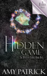 Title: Hidden Game, Book 1 of the Ancient Court Trilogy: A Hidden Novel, Author: Amy Patrick