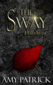Title: The Sway: A Hidden Saga Companion Novella, Author: Amy Patrick