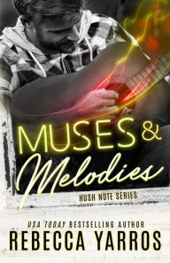 Title: Muses and Melodies (Hush Note Series #3), Author: Rebecca Yarros