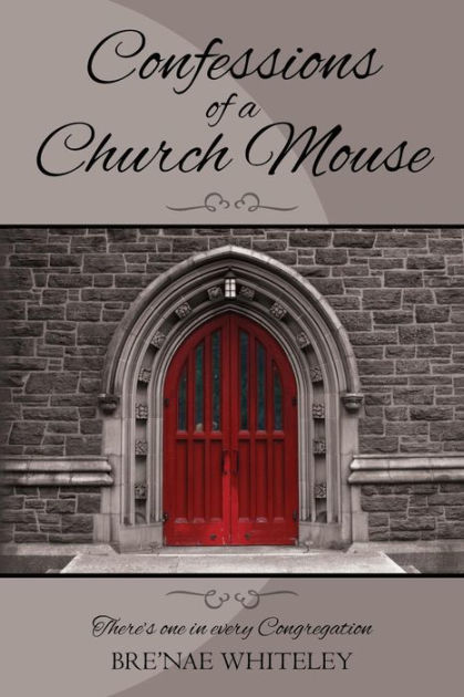 confessions-of-a-church-mouse-there-s-one-in-every-congregation-by-bre