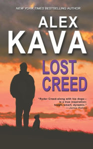Title: Lost Creed: (Book 4 A Ryder Creed K-9 Mystery), Author: Alex Kava