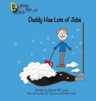 Title: Daddy Has Lots of Jobs: Daphney Dollar and Friends, Author: Sharon M Lewis