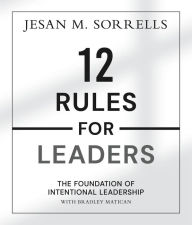 Title: 12 Rules for Leaders: The Foundation of Intentional Leadership, Author: Jesan Sorrells