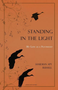 Title: Standing In The Light: My Life A A Pantheist, Author: Sharman Apt Russell