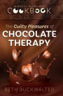The Guilty Pleasures Of Chocolate Therapy: A Guilty Pleasures Cookbook