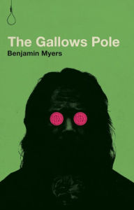 Title: The Gallows Pole, Author: Benjamin Myers