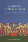 Acquiring the Mind of Christ: Embracing the Vision of the Orthodox Church