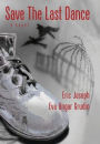 Save the Last Dance: a novel