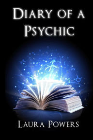Title: Diary of a Psychic, Author: Laura Powers