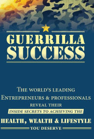 Title: Guerrilla Success, Author: Jay Conrad Levinson