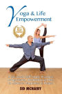 Yoga & Life Empowerment: A Six-week, Self-study Practice Using Asana, Meditation & Diet to Achieve Happiness & Peace