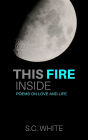 This Fire Inside: Poems on Love and Life
