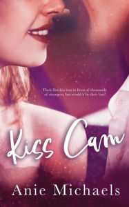 Title: Kiss Cam, Author: Anie Michaels