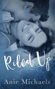 Title: Riled Up, Author: Anie Michaels