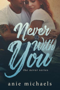 Title: Never With You, Author: Anie Michaels
