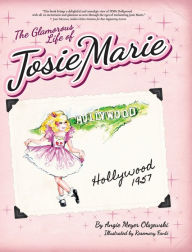 Free ebooks non-downloadable The Glamorous Life of Josie Marie (English literature) DJVU MOBI CHM 9780997587128 by Angie M Olszewski, Rosemary Fanti
