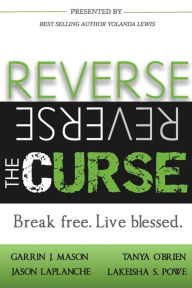 Title: Reverse the Curse: Break Free. Live Blessed, Author: Garrin J Mason