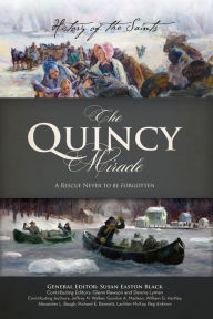 Title: History of the Saints: The Quincy Miracle, Author: Susan Easton Black