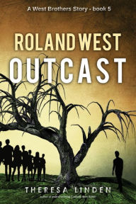 Title: Roland West, Outcast, Author: Theresa Linden
