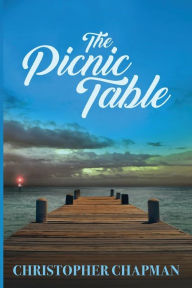 Title: The Picnic Table, Author: Christopher Chapman