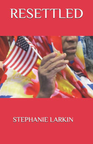 Title: Resettled, Author: Stephanie Larkin