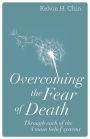 Overcoming the Fear of Death: Through Each of the Four Main Belief Systems